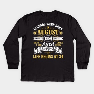 Legends Were Born In August 1986 Genuine Quality Aged Perfectly Life Begins At 34 Years Old Birthday Kids Long Sleeve T-Shirt